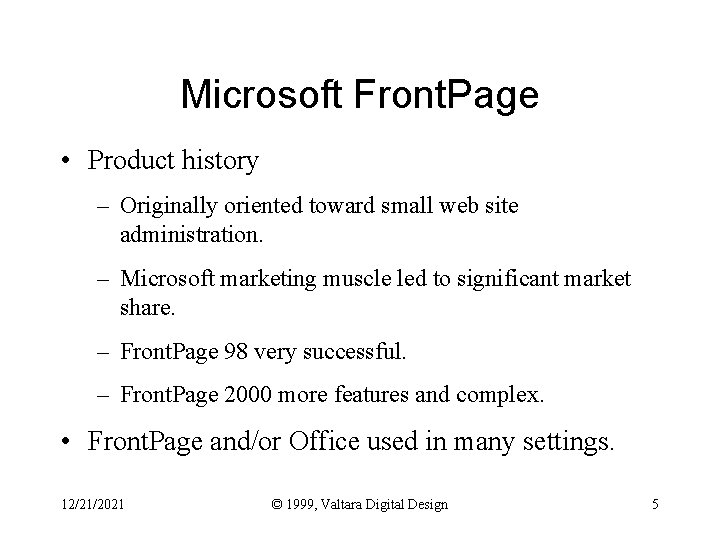 Microsoft Front. Page • Product history – Originally oriented toward small web site administration.