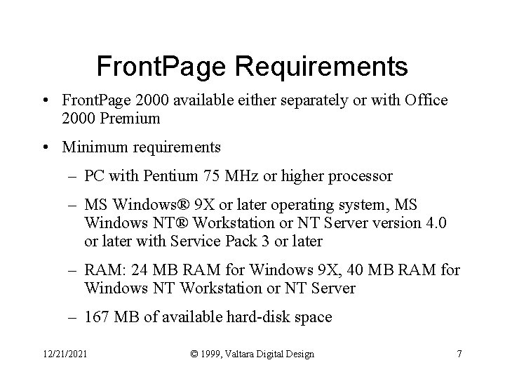 Front. Page Requirements • Front. Page 2000 available either separately or with Office 2000