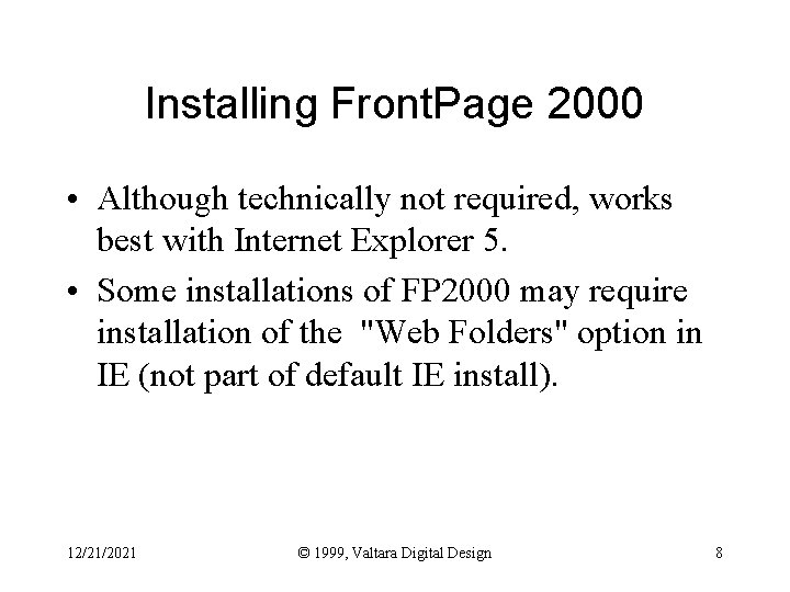 Installing Front. Page 2000 • Although technically not required, works best with Internet Explorer