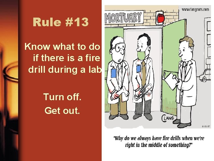 Rule #13 Know what to do if there is a fire drill during a