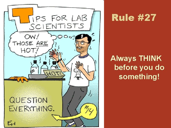 Rule #27 Always THINK before you do something! 