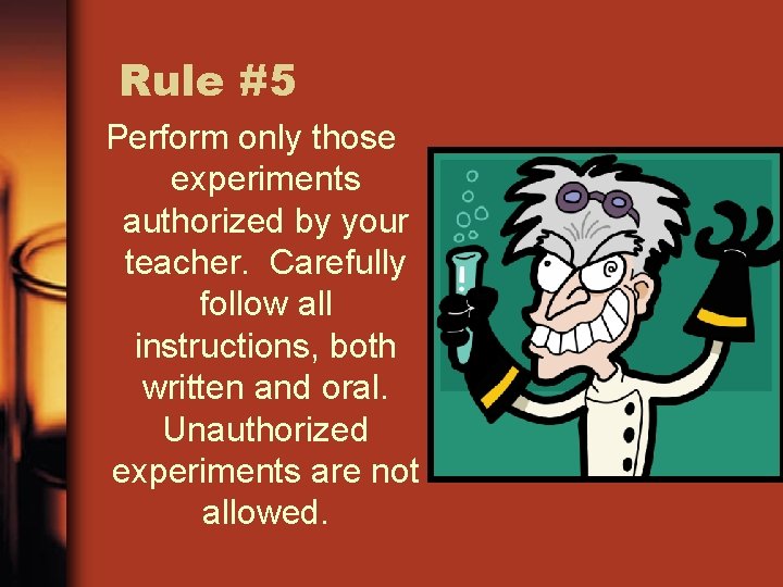 Laboratory Safety Rule 1 Conduct yourself in a