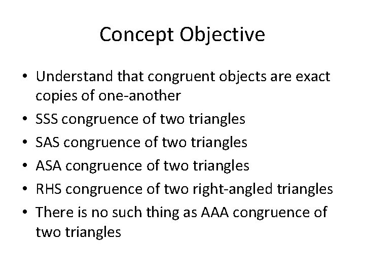Concept Objective • Understand that congruent objects are exact copies of one-another • SSS