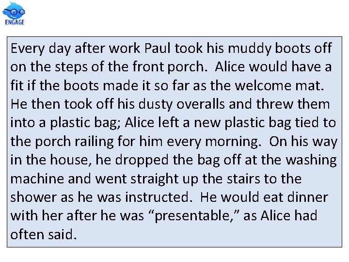 Every day after work Paul took his muddy boots off on the steps of Every day after work Paul took his muddy boots off on the steps of