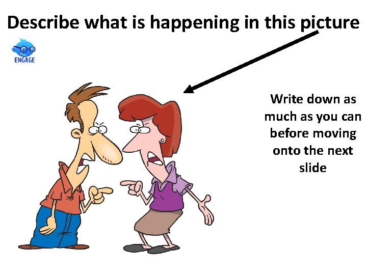 Describe what is happening in this picture Write down as much as you can Describe what is happening in this picture Write down as much as you can
