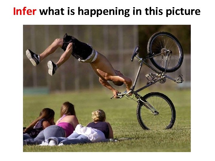 Infer what is happening in this picture  Infer what is happening in this picture