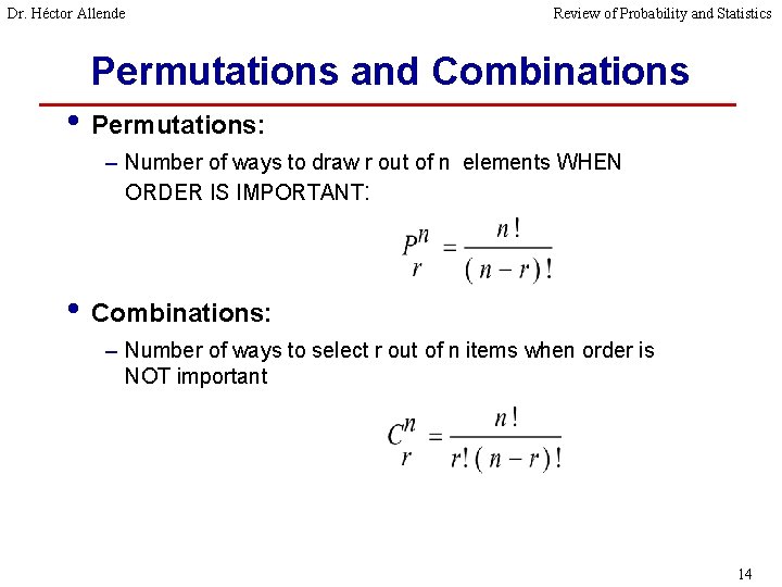 Dr. Héctor Allende Review of Probability and Statistics Permutations and Combinations • Permutations: –