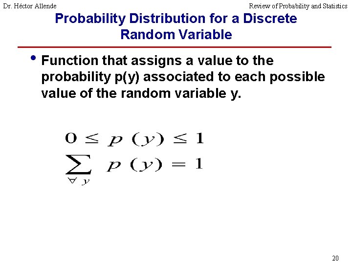 Dr. Héctor Allende Review of Probability and Statistics Probability Distribution for a Discrete Random