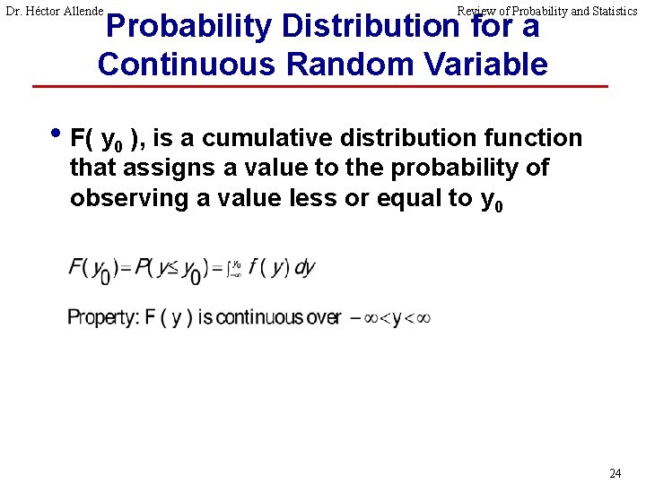 Dr. Héctor Allende Review of Probability and Statistics Probability Distribution for a Continuous Random