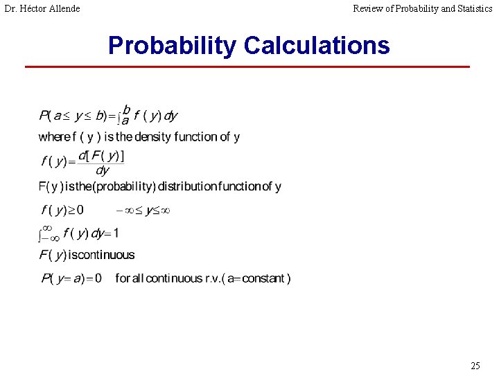 Dr. Héctor Allende Review of Probability and Statistics Probability Calculations 25 