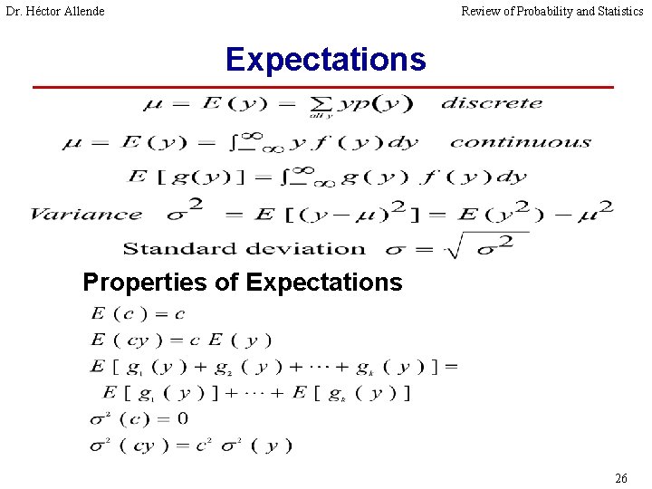 Dr. Héctor Allende Review of Probability and Statistics Expectations Properties of Expectations 26 