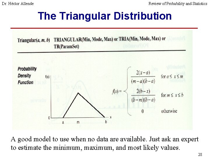 Dr. Héctor Allende Review of Probability and Statistics The Triangular Distribution A good model