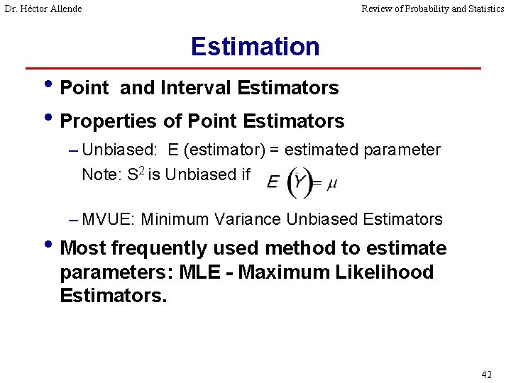 Dr. Héctor Allende Review of Probability and Statistics Estimation • Point and Interval Estimators