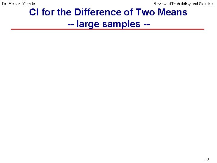 Dr. Héctor Allende Review of Probability and Statistics CI for the Difference of Two