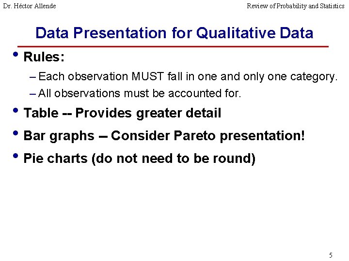 Dr. Héctor Allende Review of Probability and Statistics Data Presentation for Qualitative Data •