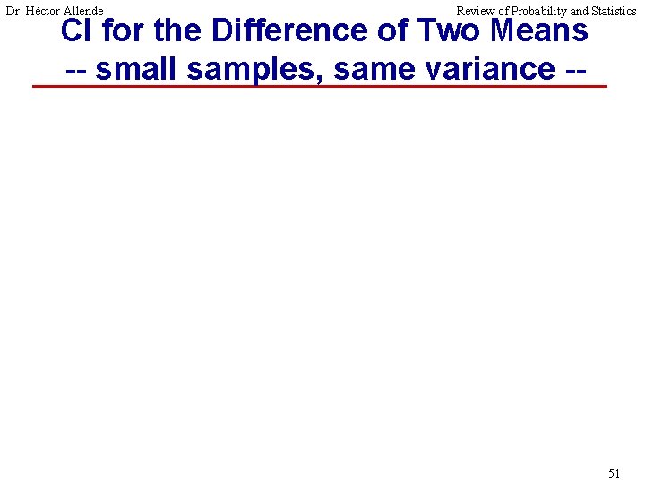 Dr. Héctor Allende Review of Probability and Statistics CI for the Difference of Two