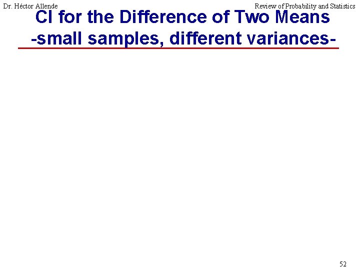 Dr. Héctor Allende Review of Probability and Statistics CI for the Difference of Two