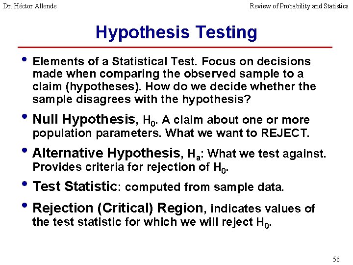 Dr. Héctor Allende Review of Probability and Statistics Hypothesis Testing • Elements of a