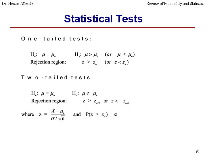 Dr. Héctor Allende Review of Probability and Statistics Statistical Tests 59 