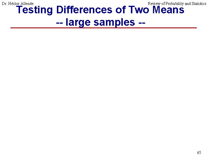 Dr. Héctor Allende Review of Probability and Statistics Testing Differences of Two Means --