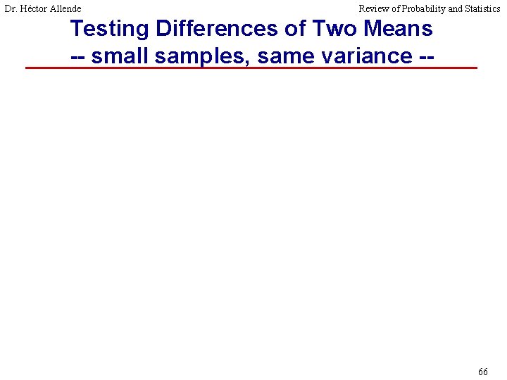 Dr. Héctor Allende Review of Probability and Statistics Testing Differences of Two Means --