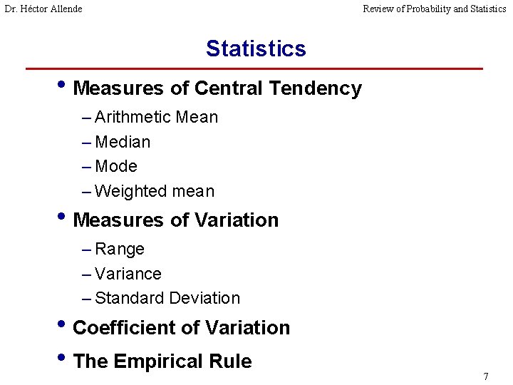 Dr. Héctor Allende Review of Probability and Statistics • Measures of Central Tendency –