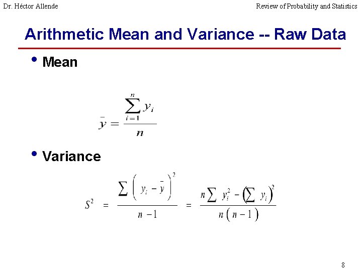 Dr. Héctor Allende Review of Probability and Statistics Arithmetic Mean and Variance -- Raw