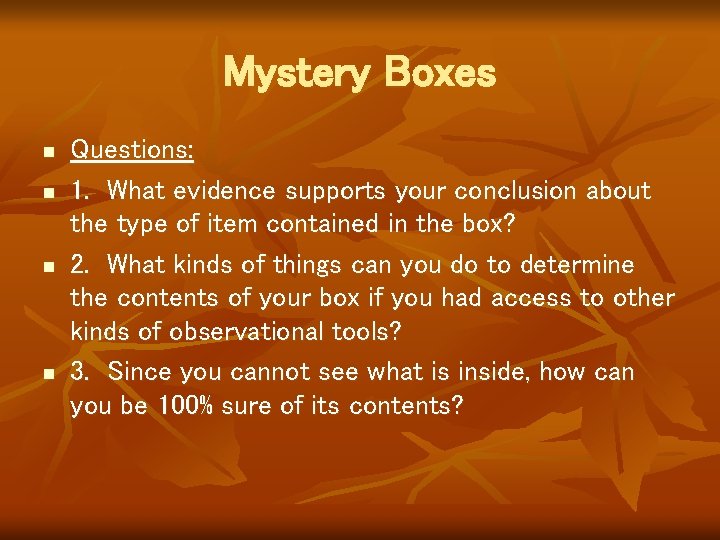 Mystery Boxes n n Questions: 1. What evidence supports your conclusion about the type