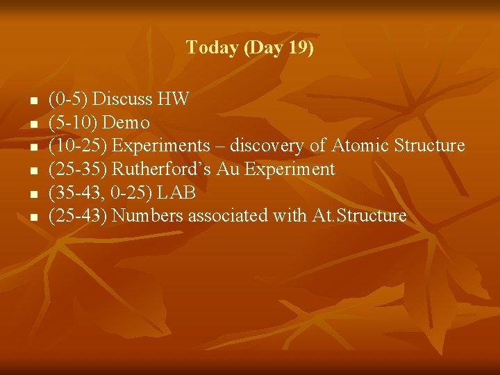 Today (Day 19) n n n (0 -5) Discuss HW (5 -10) Demo (10