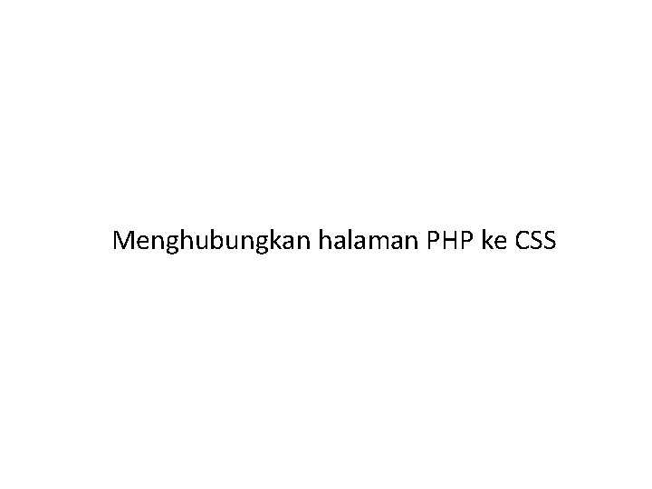 Menghubungkan halaman PHP ke CSS 