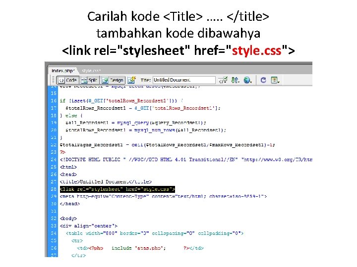 Carilah kode <Title> …. . </title> tambahkan kode dibawahya <link rel="stylesheet" href="style. css"> 