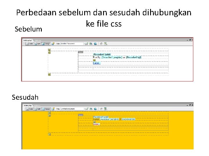 Perbedaan sebelum dan sesudah dihubungkan ke file css Sebelum Sesudah 