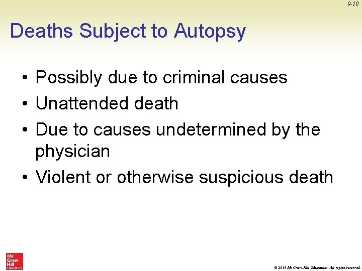 9 -10 Deaths Subject to Autopsy • Possibly due to criminal causes • Unattended