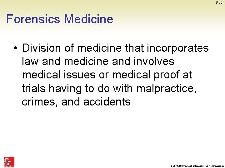 9 -11 Forensics Medicine • Division of medicine that incorporates law and medicine and