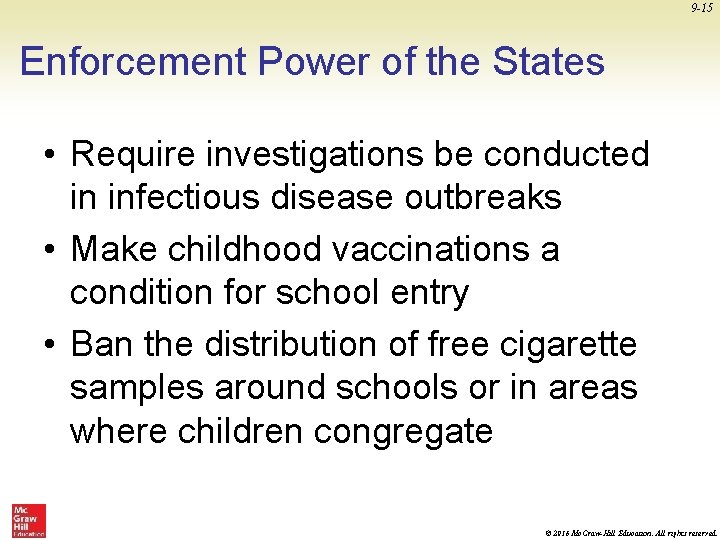 9 -15 Enforcement Power of the States • Require investigations be conducted in infectious