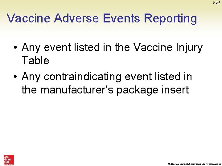 9 -24 Vaccine Adverse Events Reporting • Any event listed in the Vaccine Injury