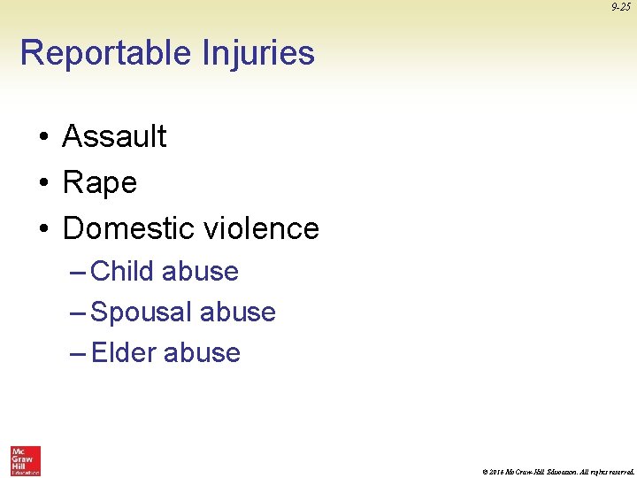 9 -25 Reportable Injuries • Assault • Rape • Domestic violence – Child abuse
