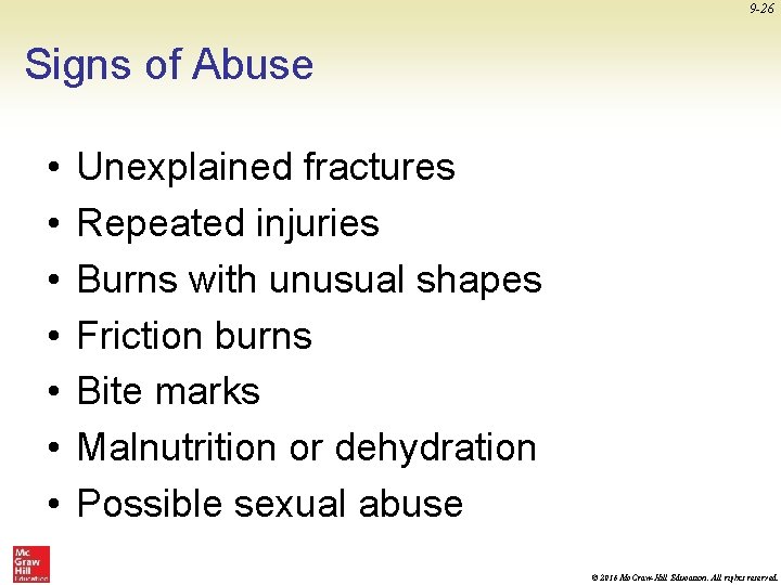 9 -26 Signs of Abuse • • Unexplained fractures Repeated injuries Burns with unusual