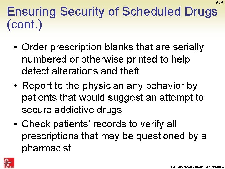 9 -30 Ensuring Security of Scheduled Drugs (cont. ) • Order prescription blanks that