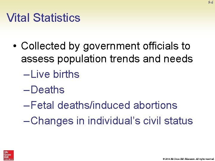 9 -6 Vital Statistics • Collected by government officials to assess population trends and