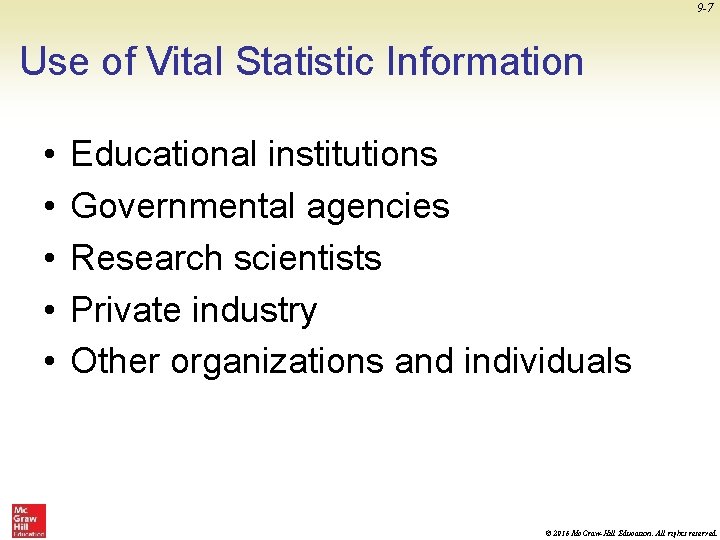 9 -7 Use of Vital Statistic Information • • • Educational institutions Governmental agencies