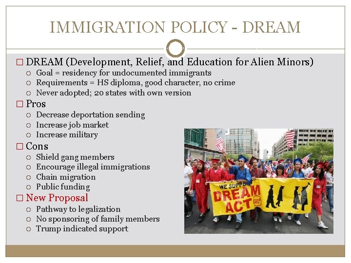 IMMIGRATION POLICY - DREAM � DREAM (Development, Relief, and Education for Alien Minors) Goal