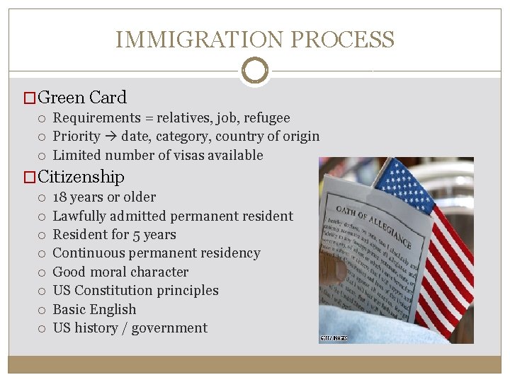 IMMIGRATION PROCESS �Green Card Requirements = relatives, job, refugee Priority date, category, country of