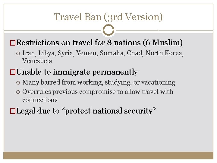 Travel Ban (3 rd Version) �Restrictions on travel for 8 nations (6 Muslim) Iran,