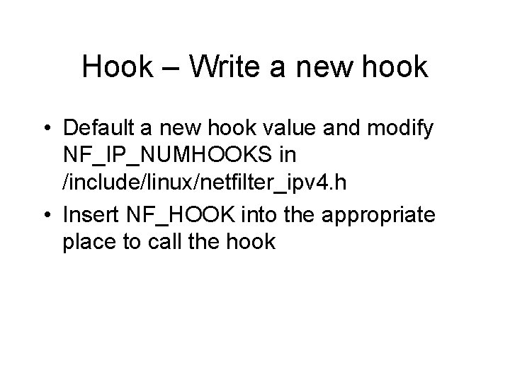 Hook – Write a new hook • Default a new hook value and modify Hook – Write a new hook • Default a new hook value and modify