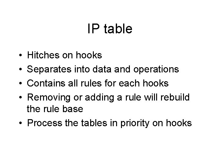 IP table • • Hitches on hooks Separates into data and operations Contains all IP table • • Hitches on hooks Separates into data and operations Contains all