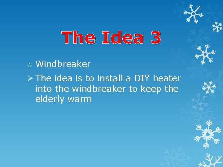 The Idea 3 o Windbreaker Ø The idea is to install a DIY heater