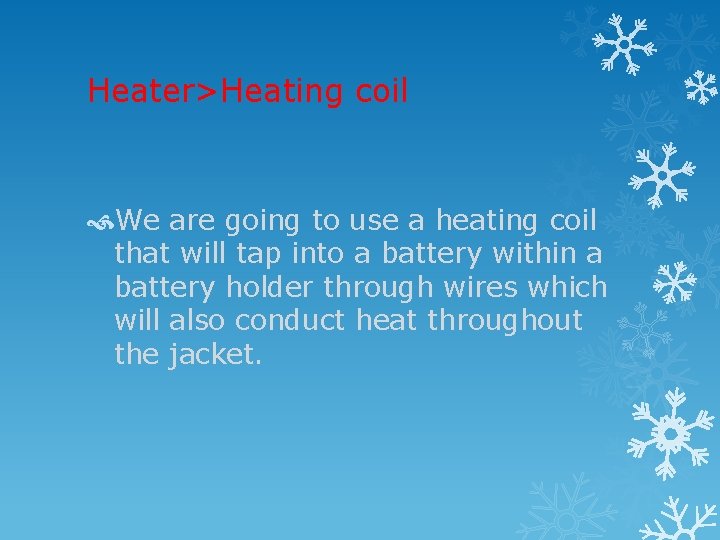 Heater>Heating coil We are going to use a heating coil that will tap into