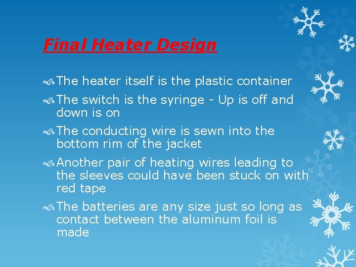 Final Heater Design The heater itself is the plastic container The switch is the