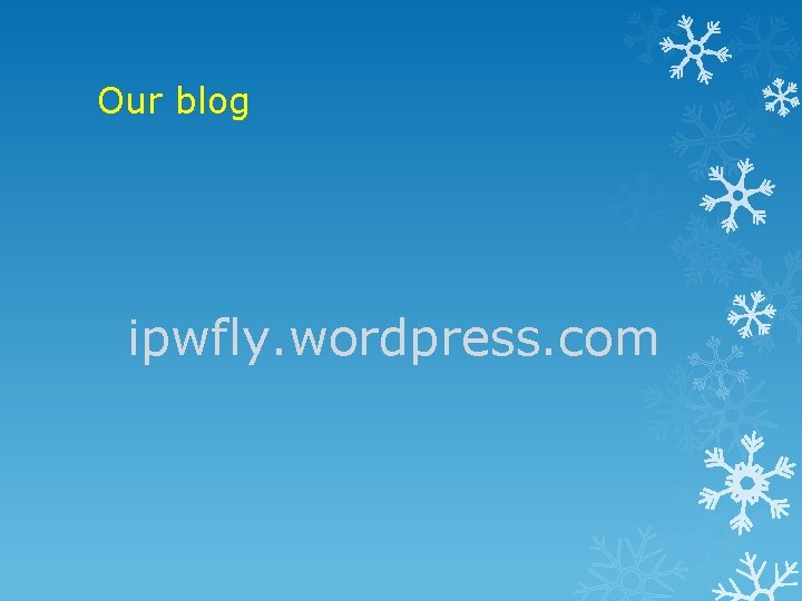 Our blog ipwfly. wordpress. com 